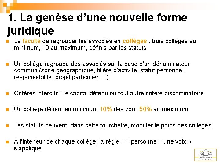 1. La genèse d’une nouvelle forme juridique n La faculté de regrouper les associés