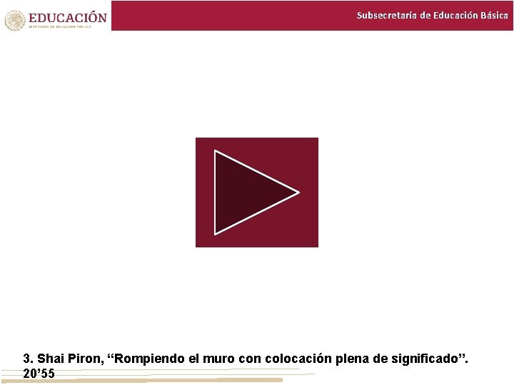 Subsecretaría de Educación Básica 3. Shai Piron, “Rompiendo el muro con colocación plena de Subsecretaría de Educación Básica 3. Shai Piron, “Rompiendo el muro con colocación plena de