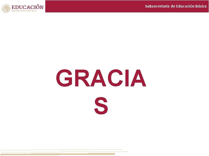 Subsecretaría de Educación Básica GRACIA S Subsecretaría de Educación Básica GRACIA S