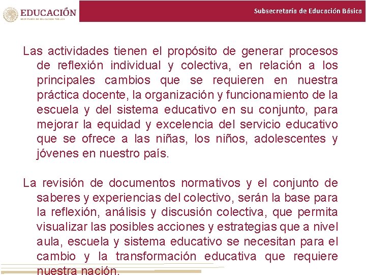 Subsecretaría de Educación Básica Las actividades tienen el propósito de generar procesos de reflexión Subsecretaría de Educación Básica Las actividades tienen el propósito de generar procesos de reflexión