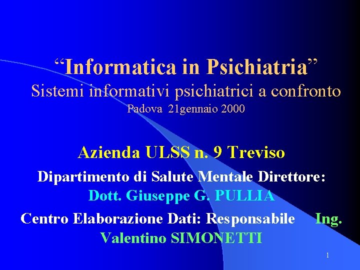 “Informatica in Psichiatria” Sistemi informativi psichiatrici a confronto Padova 21 gennaio 2000 Azienda ULSS