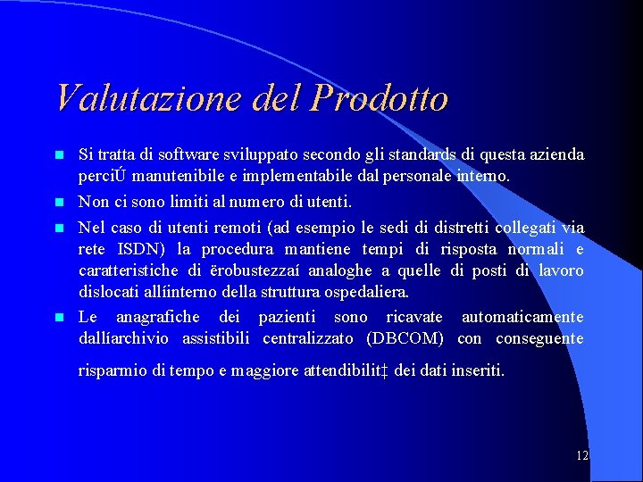 Valutazione del Prodotto Si tratta di software sviluppato secondo gli standards di questa azienda