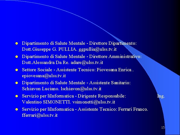  Dipartimento di Salute Mentale - Direttore Dipartimento: Dott. Giuseppe G. PULLIA. ggpullia@ulss. tv.