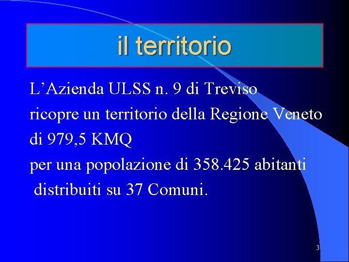 il territorio L’Azienda ULSS n. 9 di Treviso ricopre un territorio della Regione Veneto