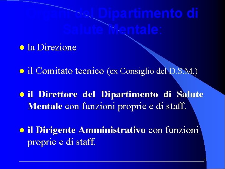 Organi del Dipartimento di Salute Mentale: la Direzione il Comitato tecnico (ex Consiglio del