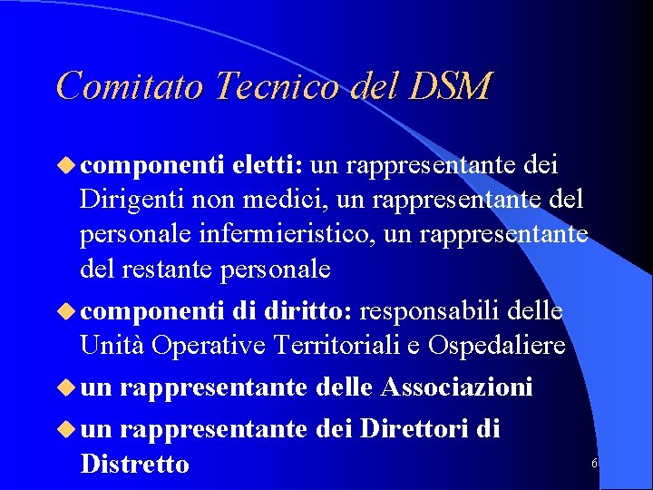 Comitato Tecnico del DSM componenti eletti: un rappresentante dei Dirigenti non medici, un rappresentante