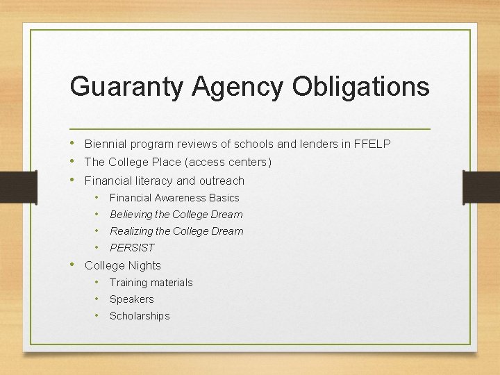 Guaranty Agency Obligations • Biennial program reviews of schools and lenders in FFELP •