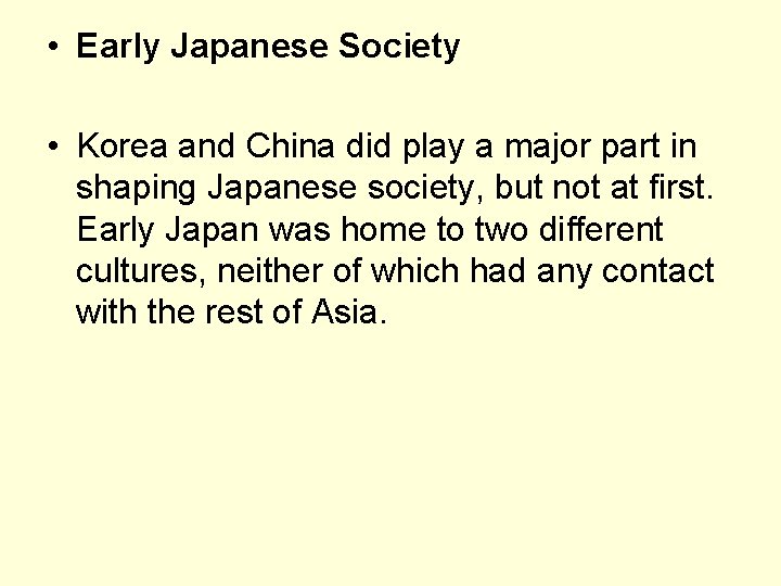  • Early Japanese Society • Korea and China did play a major part