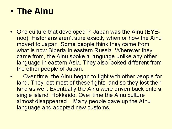  • The Ainu • One culture that developed in Japan was the Ainu