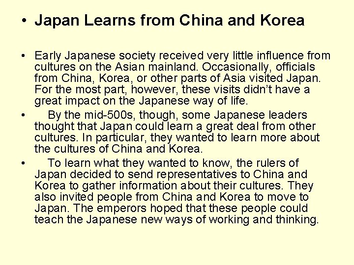  • Japan Learns from China and Korea • Early Japanese society received very