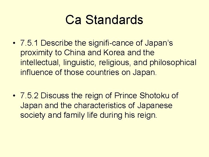 Ca Standards • 7. 5. 1 Describe the signifi-cance of Japan’s proximity to China