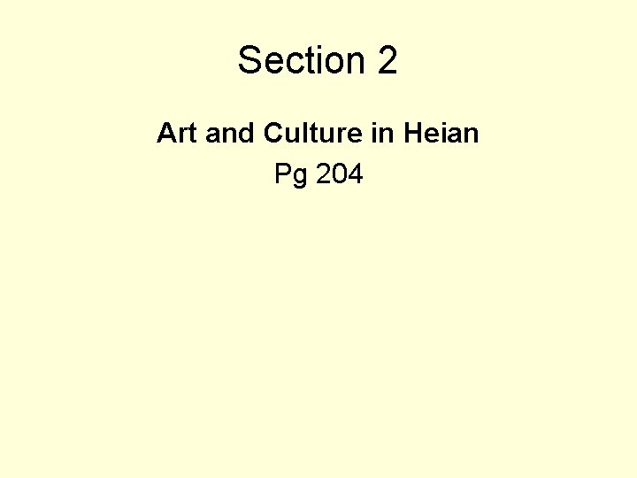 Section 2 Art and Culture in Heian Pg 204 