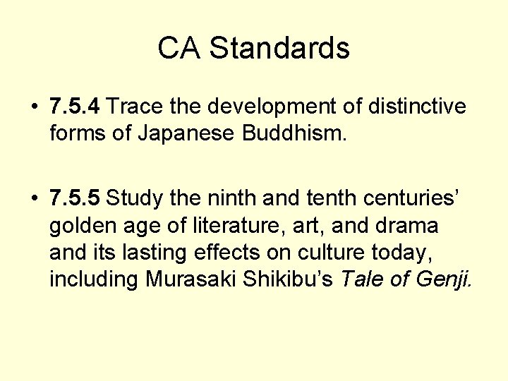 CA Standards • 7. 5. 4 Trace the development of distinctive forms of Japanese