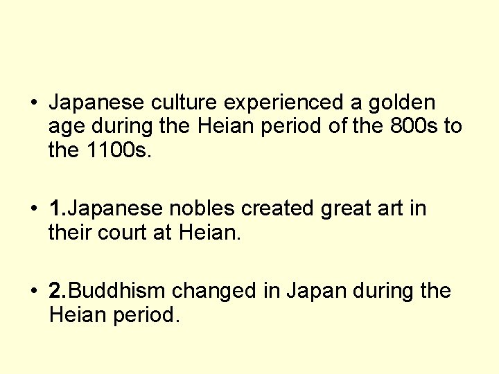  • Japanese culture experienced a golden age during the Heian period of the