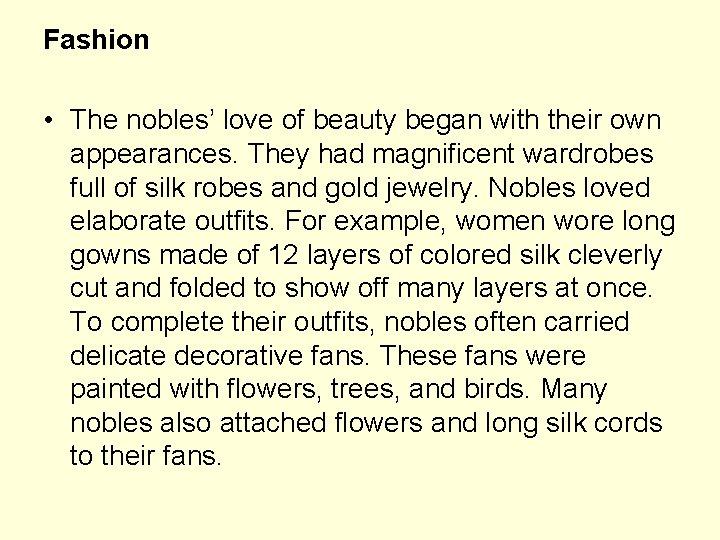 Fashion • The nobles’ love of beauty began with their own appearances. They had