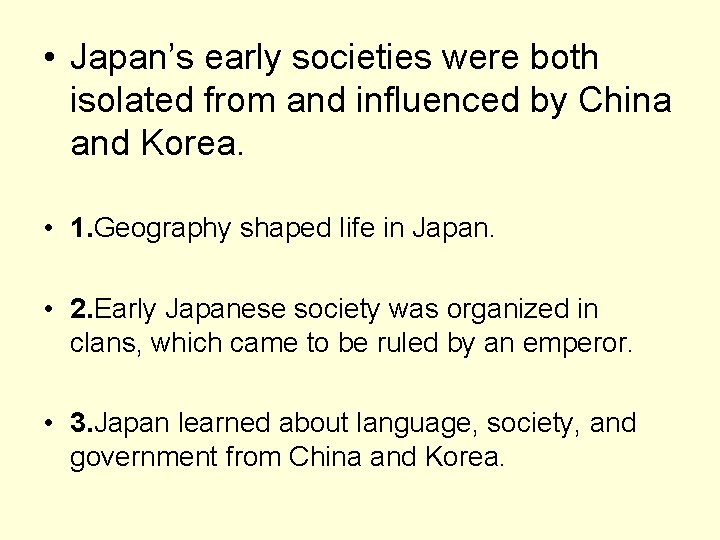  • Japan’s early societies were both isolated from and influenced by China and