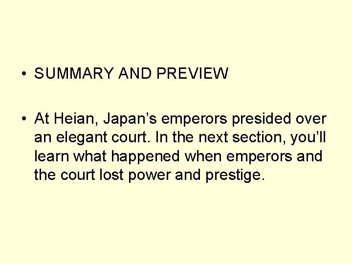  • SUMMARY AND PREVIEW • At Heian, Japan’s emperors presided over an elegant