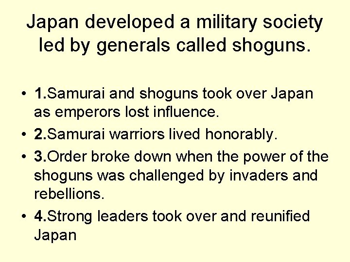 Japan developed a military society led by generals called shoguns. • 1. Samurai and