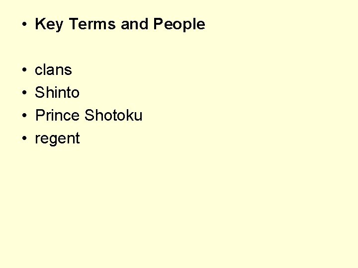  • Key Terms and People • • clans Shinto Prince Shotoku regent 