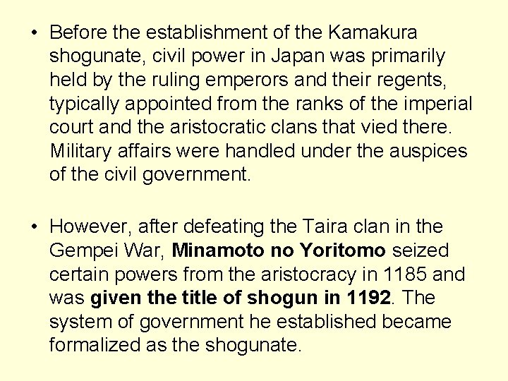  • Before the establishment of the Kamakura shogunate, civil power in Japan was