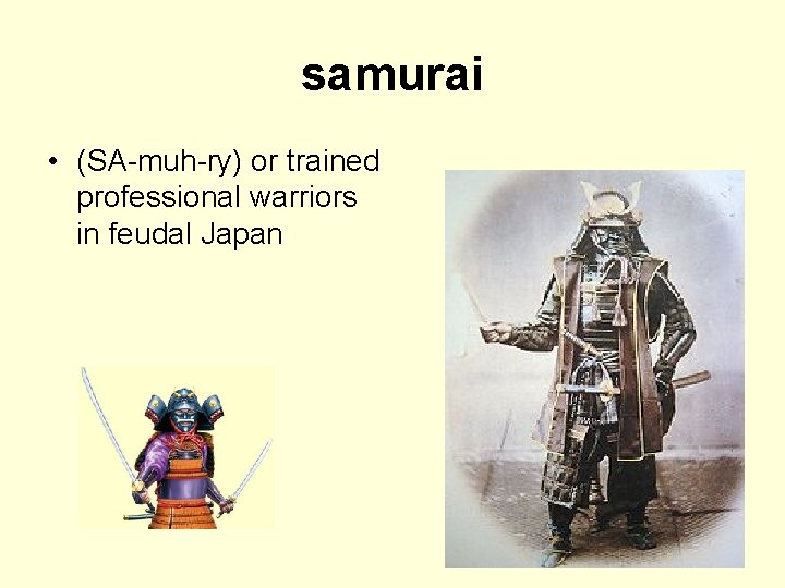 samurai • (SA-muh-ry) or trained professional warriors in feudal Japan 