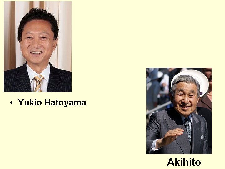  • Yukio Hatoyama Akihito 