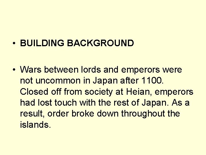  • BUILDING BACKGROUND • Wars between lords and emperors were not uncommon in