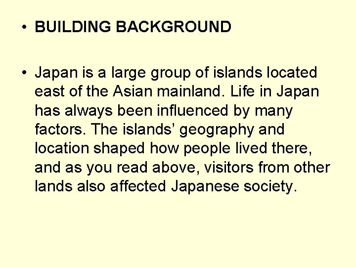  • BUILDING BACKGROUND • Japan is a large group of islands located east