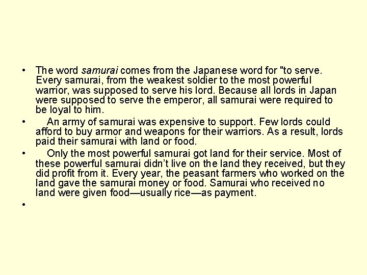 • The word samurai comes from the Japanese word for "to serve. Every