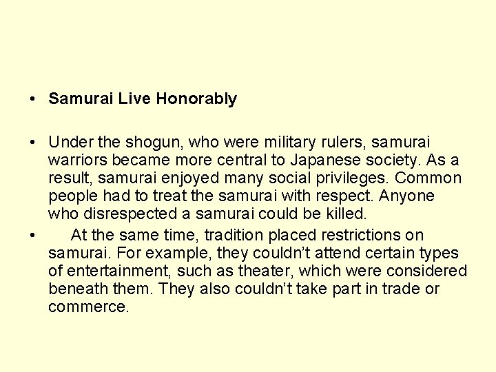  • Samurai Live Honorably • Under the shogun, who were military rulers, samurai