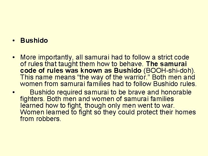  • Bushido • More importantly, all samurai had to follow a strict code