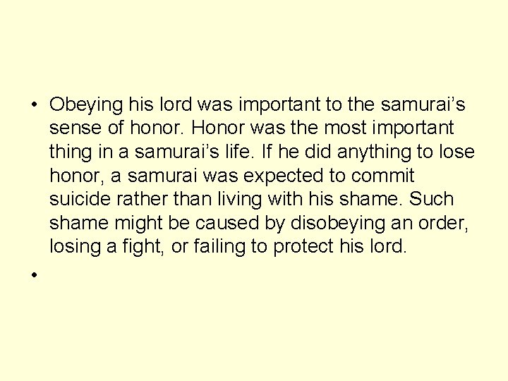  • Obeying his lord was important to the samurai’s sense of honor. Honor