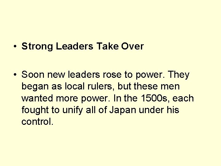  • Strong Leaders Take Over • Soon new leaders rose to power. They