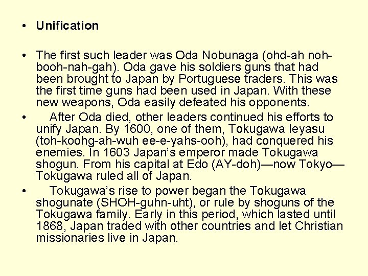  • Unification • The first such leader was Oda Nobunaga (ohd-ah nohbooh-nah-gah). Oda