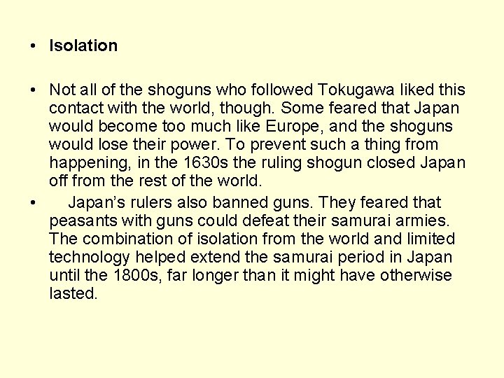  • Isolation • Not all of the shoguns who followed Tokugawa liked this