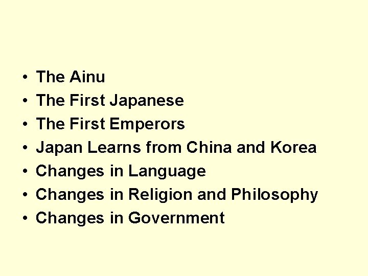  • • The Ainu The First Japanese The First Emperors Japan Learns from
