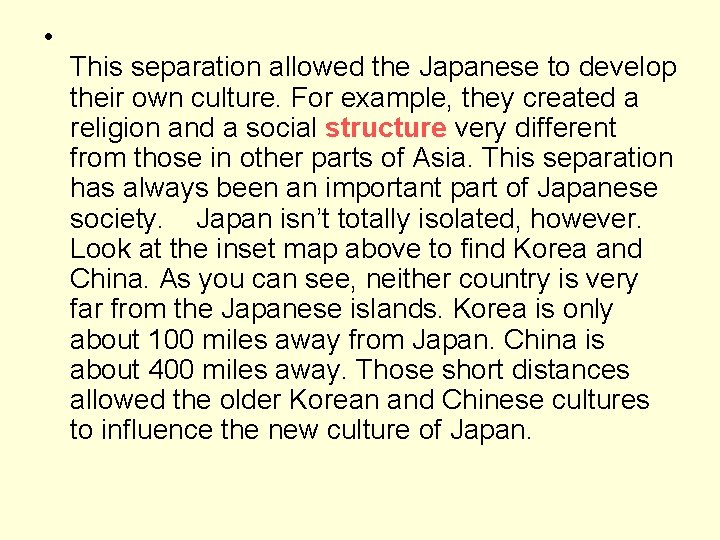  • This separation allowed the Japanese to develop their own culture. For example,