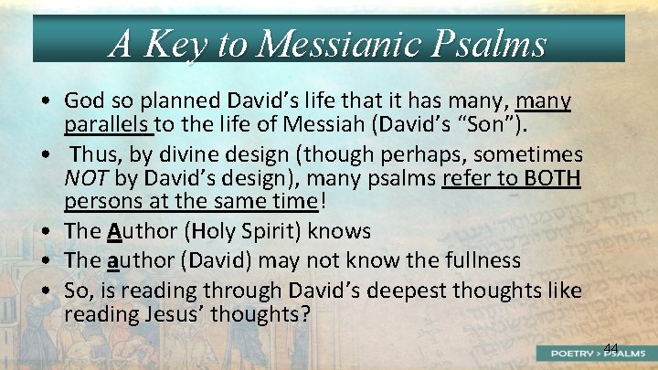 A Key to Messianic Psalms • God so planned David’s life that it has