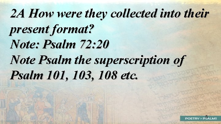 2 A How were they collected into their present format? Note: Psalm 72: 20