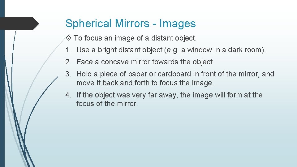 Spherical Mirrors - Images To focus an image of a distant object. 1. Use