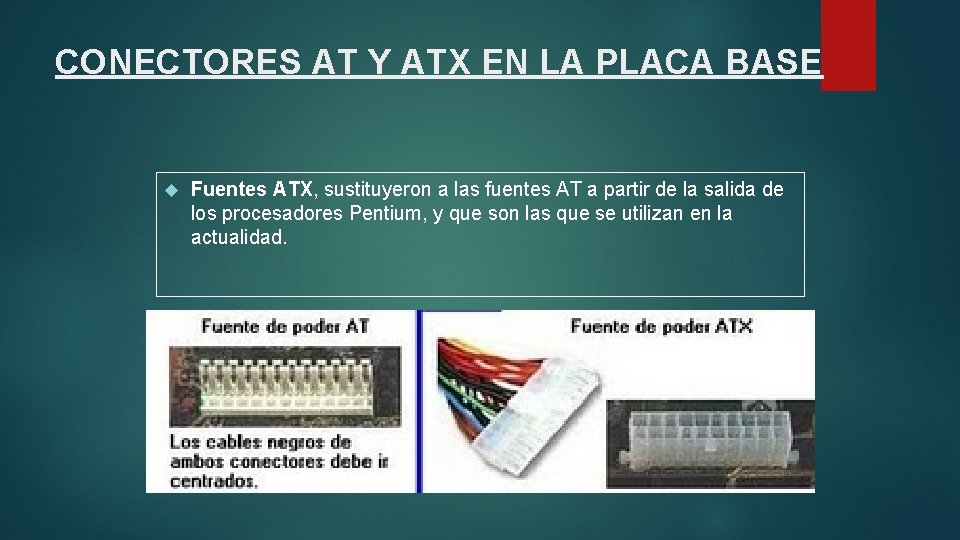 CONECTORES AT Y ATX EN LA PLACA BASE Fuentes ATX, sustituyeron a las fuentes