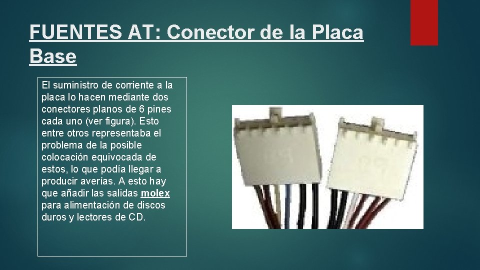 FUENTES AT: Conector de la Placa Base El suministro de corriente a la placa