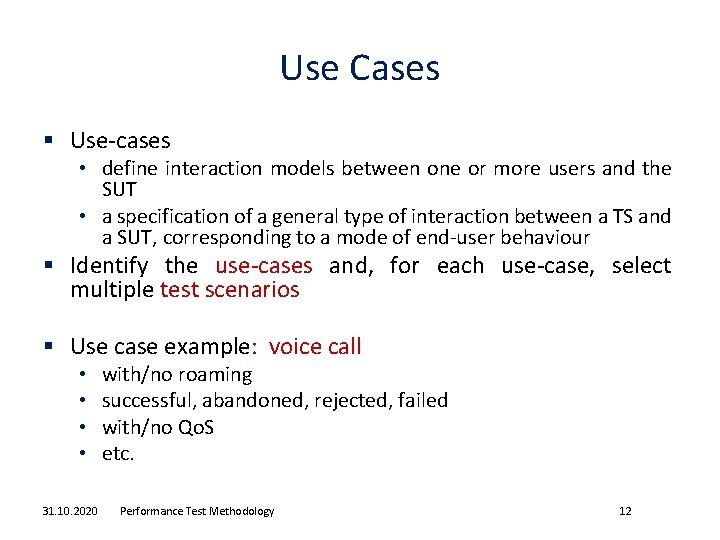 Use Cases § Use-cases • define interaction models between one or more users and