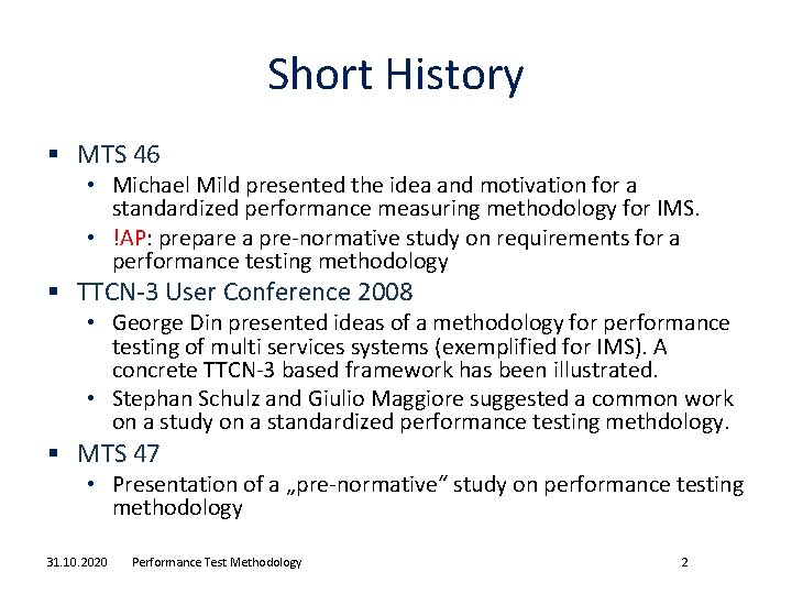 Short History § MTS 46 • Michael Mild presented the idea and motivation for
