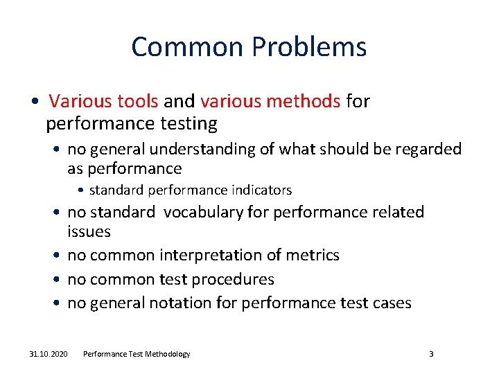 Common Problems • Various tools and various methods for performance testing • no general