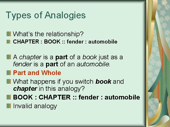 Types of Analogies What’s the relationship? CHAPTER : BOOK : : fender : automobile