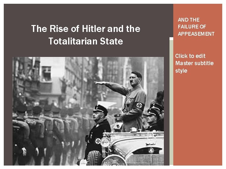 The Rise of Hitler and the Totalitarian State AND THE FAILURE OF APPEASEMENT Click