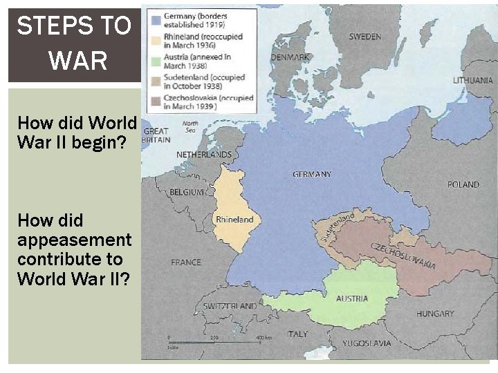 STEPS TO WAR How did World War II begin? How did appeasement contribute to