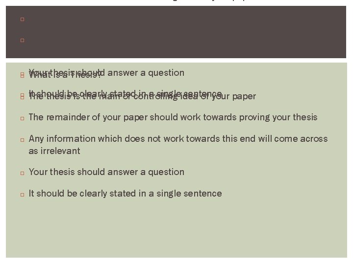 � � The remainder of your paper should work towards proving your thesis Any