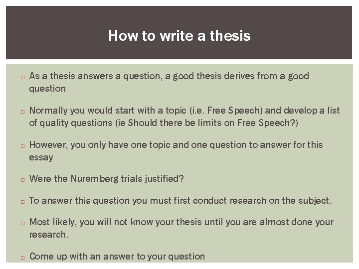 How to write a thesis � � � As a thesis answers a question,